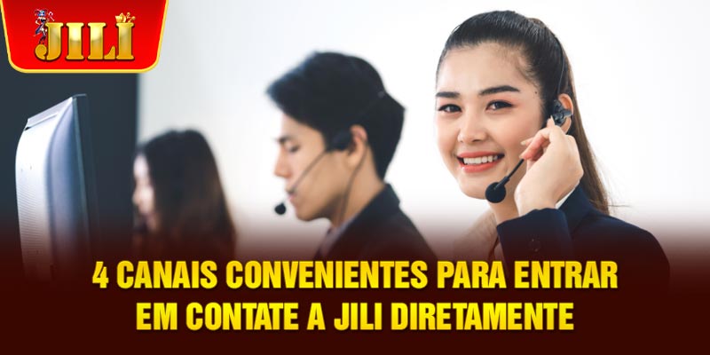 4 canais convenientes para entrar em contate a JILI diretamente