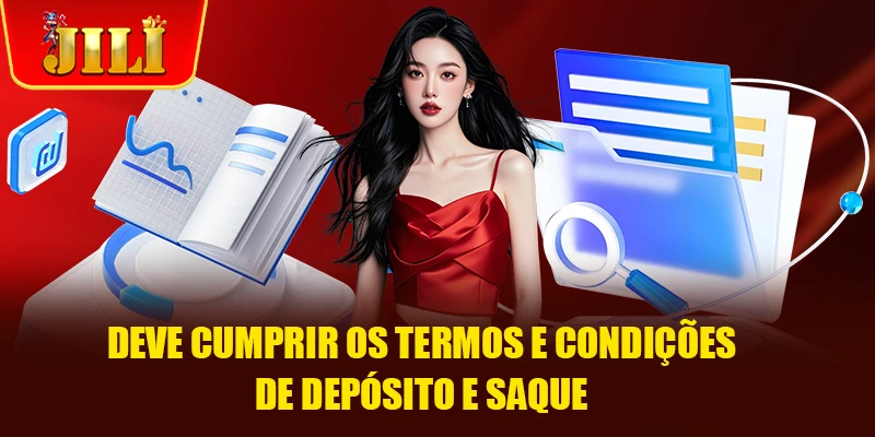 Deve cumprir os termos e Condições de depósito e saque Deve cumprir os termos e Condições de depósito e saque