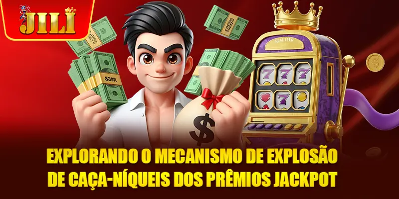 Explorando o Mecanismo de Explosão de Caça-Níqueis dos prêmios Jackpot